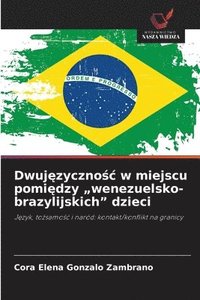 bokomslag Dwuj?zyczno?c w miejscu pomi?dzy "wenezuelsko-brazylijskich" dzieci