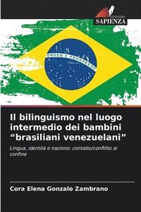 bokomslag Il bilinguismo nel luogo intermedio dei bambini "brasiliani venezuelani"