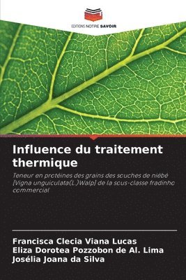 Francisca Clecia Viana Lucas, Eliza Dorotea Pozzobon de Al Lima, Josélia Joana Da Silva, Eliza Dorotea Pozzobon de Al. Lima - Influence du traitement thermique, Häftad
