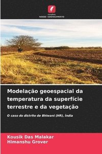 bokomslag Modelação geoespacial da temperatura da superfície terrestre e da vegetação