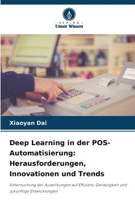 bokomslag Deep Learning in der POS-Automatisierung: Herausforderungen, Innovationen und Trends