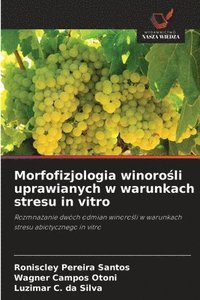 bokomslag Morfofizjologia winoro?li uprawianych w warunkach stresu in vitro