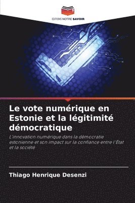 Thiago Henrique Desenzi - vote numérique en Estonie et la légitimité démocratique, Häftad