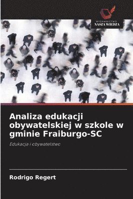 Rodrigo Regert - Analiza edukacji obywatelskiej w szkole w gminie Fraiburgo-SC, Häftad