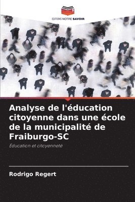 Rodrigo Regert - Analyse de l'éducation citoyenne dans une école de la municipalité de Fraiburgo-SC, Häftad