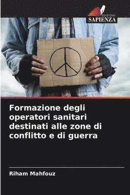 bokomslag Formazione degli operatori sanitari destinati alle zone di conflitto e di guerra