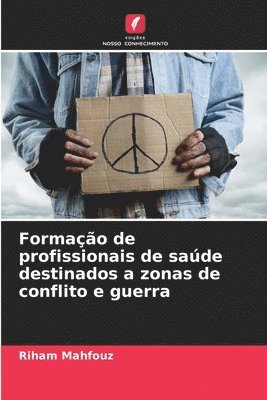 bokomslag Formação de profissionais de saúde destinados a zonas de conflito e guerra
