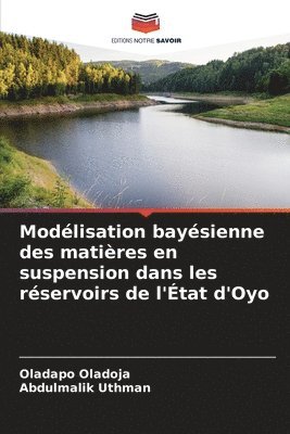 bokomslag Modélisation bayésienne des matières en suspension dans les réservoirs de l'État d'Oyo