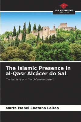 Islamic Presence in al-Qasr Alcácer do Sal