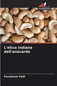bokomslag L'etica indiana dell'anacardo