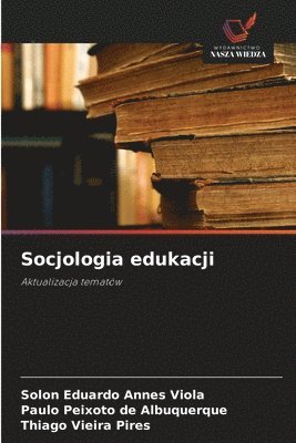 Solon Eduardo Annes Viola, Paulo Peixoto de Albuquerque, Thiago Vieira Pires - Socjologia edukacji, Häftad