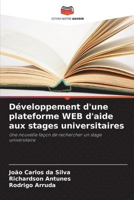 João Carlos Da Silva, Richardson Antunes, Rodrigo Arruda, João Carlos da Silva - Développement d'une plateforme WEB d'aide aux stages universitaires, Häftad