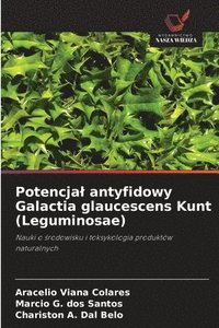 bokomslag Potencjal antyfidowy Galactia glaucescens Kunt (Leguminosae)