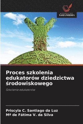bokomslag Proces szkolenia edukatorów dziedzictwa ?rodowiskowego
