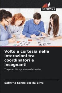 bokomslag Volto e cortesia nelle interazioni tra coordinatori e insegnanti