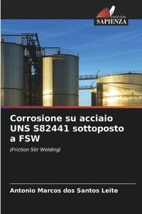 bokomslag Corrosione su acciaio UNS S82441 sottoposto a FSW