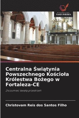 bokomslag Centralna ?wi?tynia Powszechnego Ko?ciola Królestwa Bo?ego w Fortaleza-CE
