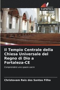 bokomslag Il Tempio Centrale della Chiesa Universale del Regno di Dio a Fortaleza-CE