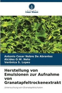 bokomslag Herstellung von Emulsionen zur Aufnahme von Granatapfeltrockenextrakt