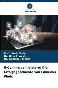 bokomslag E-Commerce meistern: Die Erfolgsgeschichte von Fabulous Finds