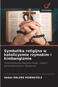 bokomslag Symbolika religijna w katolicyzmie rzymskim i kimbangizmie