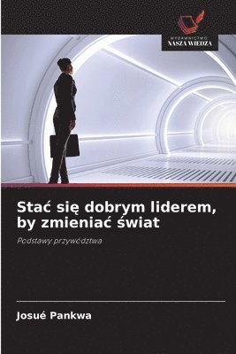 Josué Pankwa, Josué - Stac się dobrym liderem, by zmieniac świat, Häftad