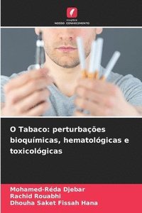 bokomslag O Tabaco: perturbações bioquímicas, hematológicas e toxicológicas