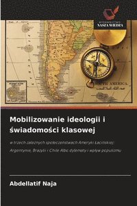 bokomslag Mobilizowanie ideologii i ?wiadomo?ci klasowej