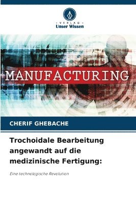 Trochoidale Bearbeitung angewandt auf die medizinische Fertigung