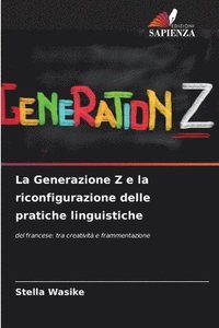 bokomslag La Generazione Z e la riconfigurazione delle pratiche linguistiche