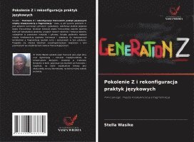 bokomslag Pokolenie Z i rekonfiguracja praktyk j?zykowych