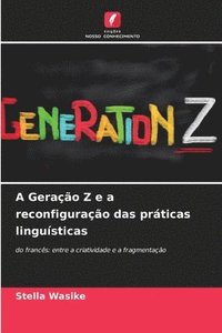 bokomslag A Geração Z e a reconfiguração das práticas linguísticas