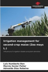 bokomslag Irrigation management for second-crop maize (Zea mays L.)