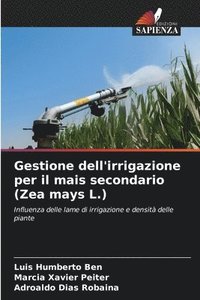 bokomslag Gestione dell'irrigazione per il mais secondario (Zea mays L.)