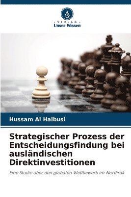 bokomslag Strategischer Prozess der Entscheidungsfindung bei ausländischen Direktinvestitionen