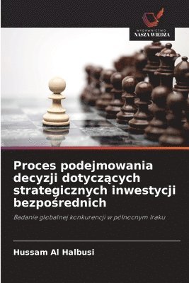bokomslag Proces podejmowania decyzji dotycz?cych strategicznych inwestycji bezpo?rednich