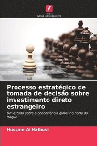 bokomslag Processo estratégico de tomada de decisão sobre investimento direto estrangeiro