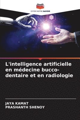 Jaya Kamat, Prashanth Shenoy, JAYA KAMAT - L'intelligence artificielle en médecine bucco-dentaire et en radiologie, Häftad