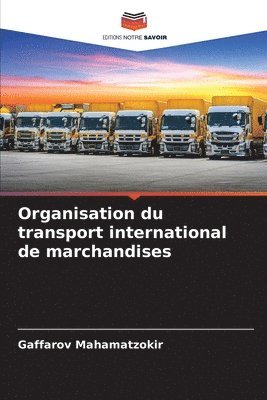 Gaffarov Mahamatzokir - Organisation du transport international de marchandises, Häftad