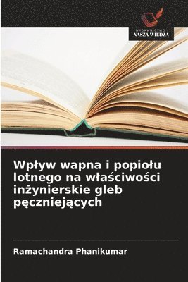 bokomslag Wplyw wapna i popiolu lotnego na wla?ciwo?ci in?ynierskie gleb p?czniej?cych