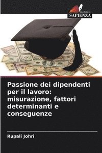 bokomslag Passione dei dipendenti per il lavoro: misurazione, fattori determinanti e conseguenze