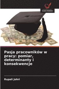 bokomslag Pasja pracowników w pracy: pomiar, determinanty i konsekwencje
