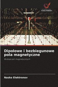 bokomslag Dipolowe i bezbiegunowe pola magnetyczne
