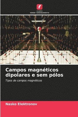 bokomslag Campos magnéticos dipolares e sem pólos