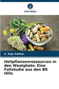 bokomslag Heilpflanzenressourcen in den Westghats: Eine Fallstudie aus den BR Hills