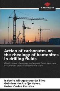 bokomslag Action of carbonates on the rheology of bentonites in drilling fluids