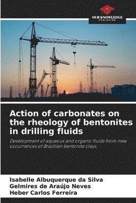 bokomslag Action of carbonates on the rheology of bentonites in drilling fluids