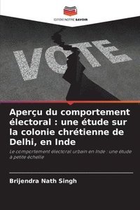 bokomslag Aperçu du comportement électoral: une étude sur la colonie chrétienne de Delhi, en Inde