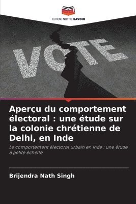 bokomslag Aperçu du comportement électoral: une étude sur la colonie chrétienne de Delhi, en Inde