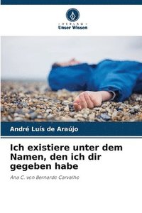 bokomslag Ich existiere unter dem Namen, den ich dir gegeben habe